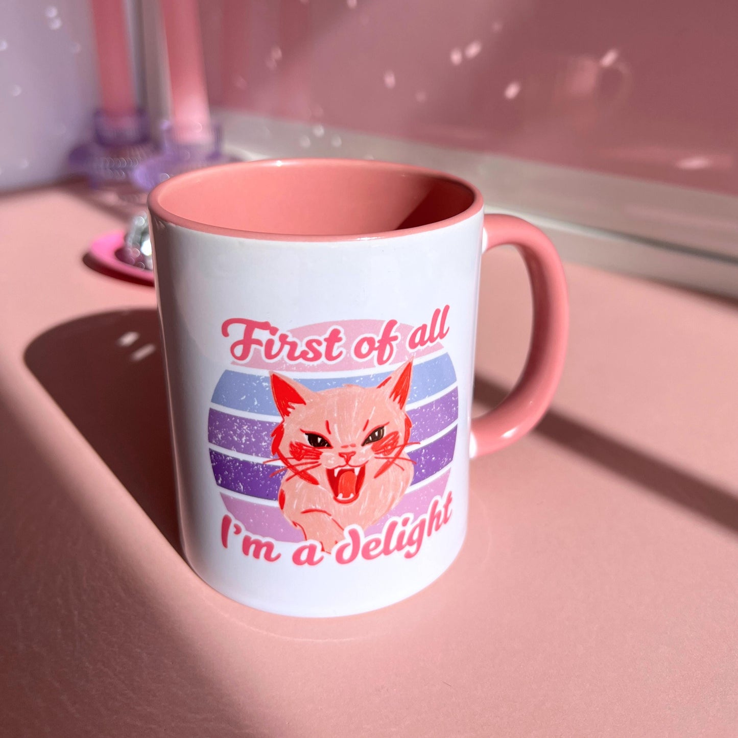 Ceramic Cat Mug - First of all i'm a delight