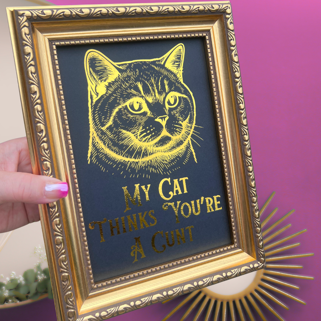 Premium Gold Foil Print - My Cat Thinks You're a C*** - British Shorthair