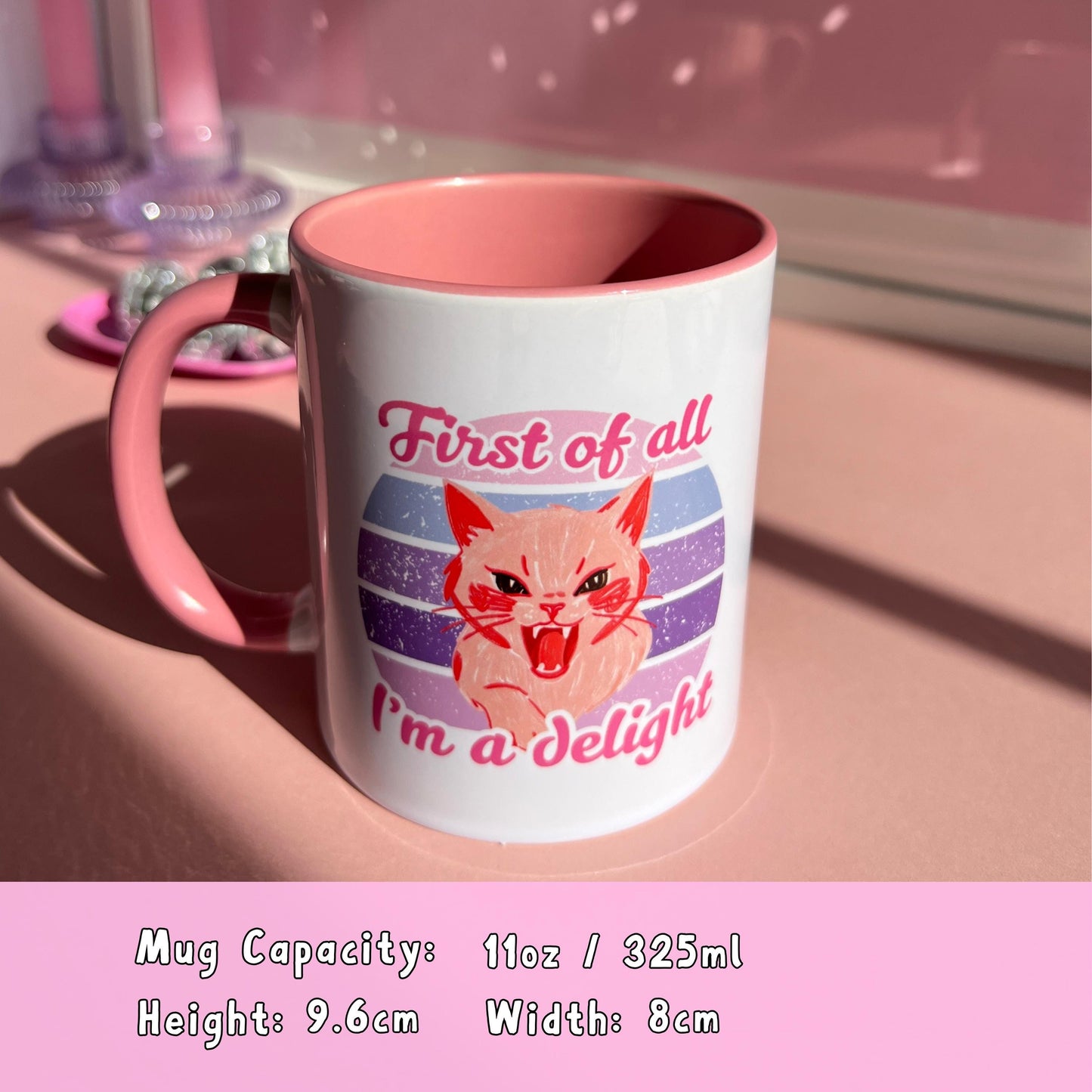 Ceramic Cat Mug - First of all i'm a delight