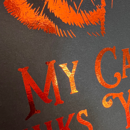 Premium Foil Print - My Cat Thinks You're a C*** - Ginger Cat 🧡