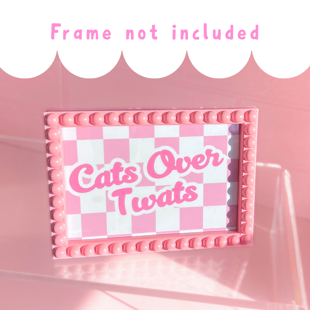 Wall Art Print - Cats Over Twats - A6, A5 or A4