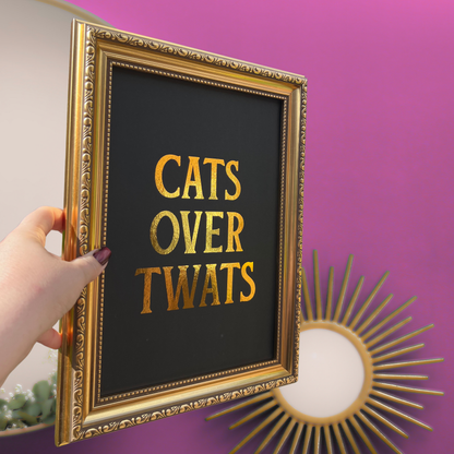 Premium Gold Foil Print - Cats Over Twats - A5 or A4