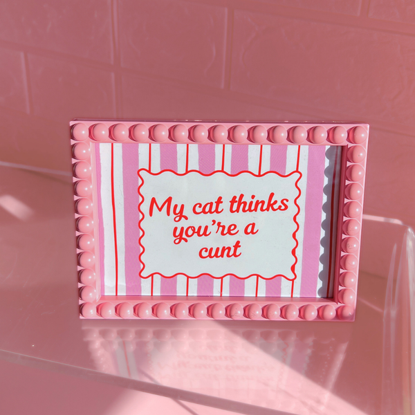 Wall Art Print - My Cat Thinks You're a C*** - A6 or A5