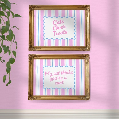 2 Print Bundle - Cats over twats + My cat thinks you're a c*** - A4 or A5