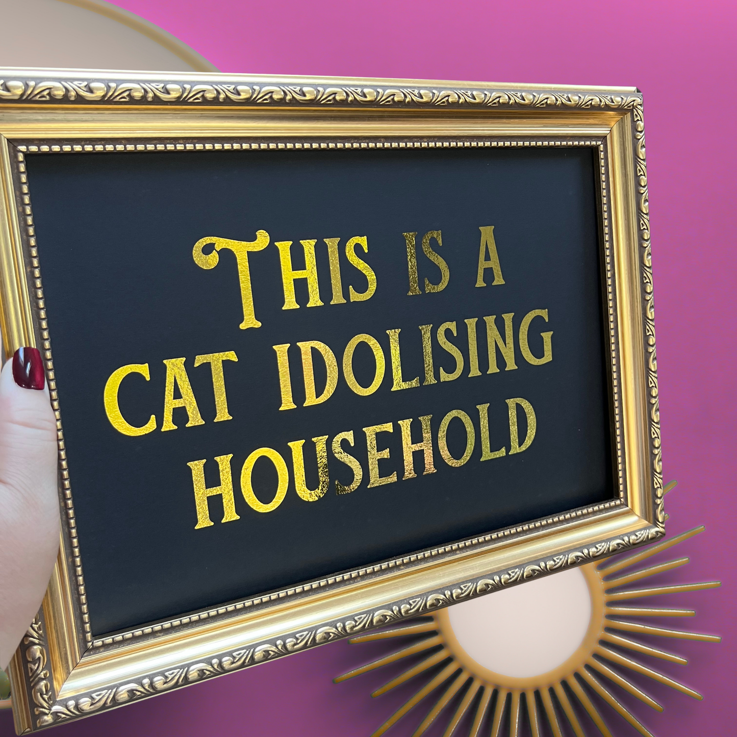 Premium Gold Foil Print - This Is A Cat Idolising Household - A5 or A4