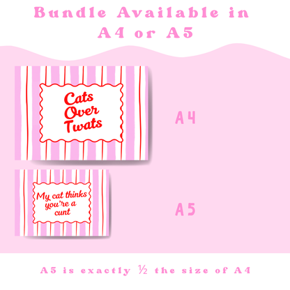 2 Print Bundle - Cats over twats + My cat thinks you're a c*** - A4 or A5
