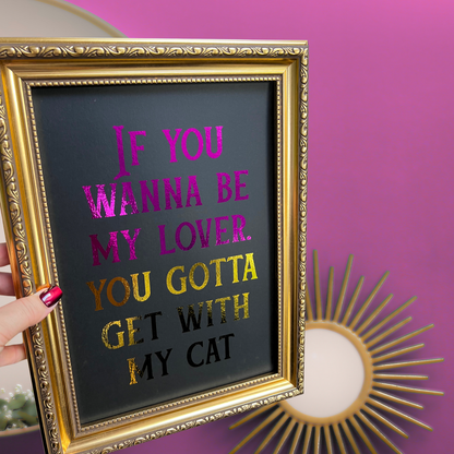 Premium Pink & Gold Foil Print - If You Wanna Be My Lover.... - A5 or A4
