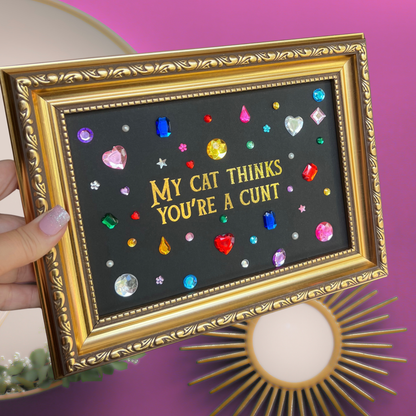 The Jewelled Gold Foil Edition - My Cat Thinks You're a C***