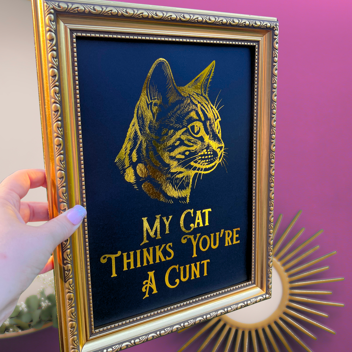 Premium Gold Foil Print - My Cat Thinks You're a C*** - Tabby
