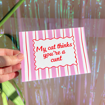 Wall Art Print - My Cat Thinks You're a C***