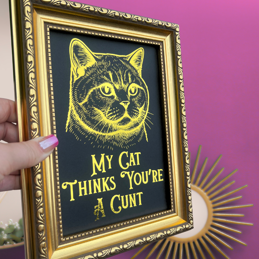 Premium Gold Foil Print - My Cat Thinks You're a C*** - British Shorthair