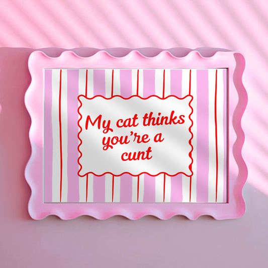 Wall Art Print - My Cat Thinks You're a C*** - A4, A5 or A6
