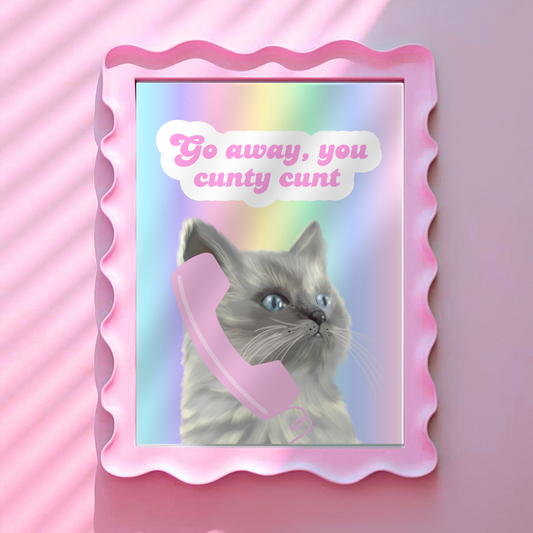 Wall Art Print - Go away you c**** c*** - A4, A5 or A6