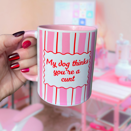 Ceramic Dog Mug - My dog thinks you're a c****