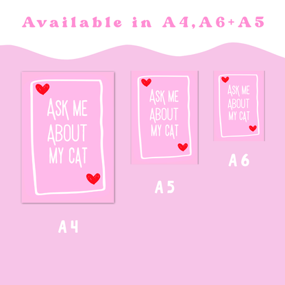 Wall Art Print - Ask me about my cat - A6, A5 or A4