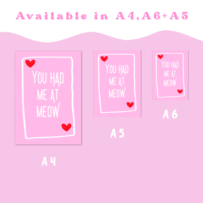 Wall Art Print - You had me at meow - A6, A5 or A4