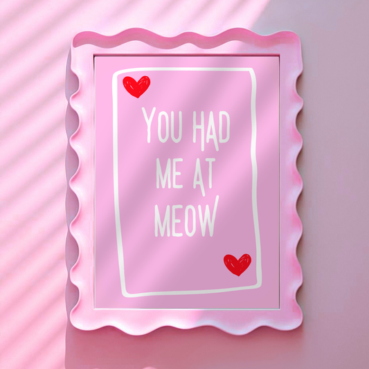 Wall Art Print - You had me at meow - A6, A5 or A4