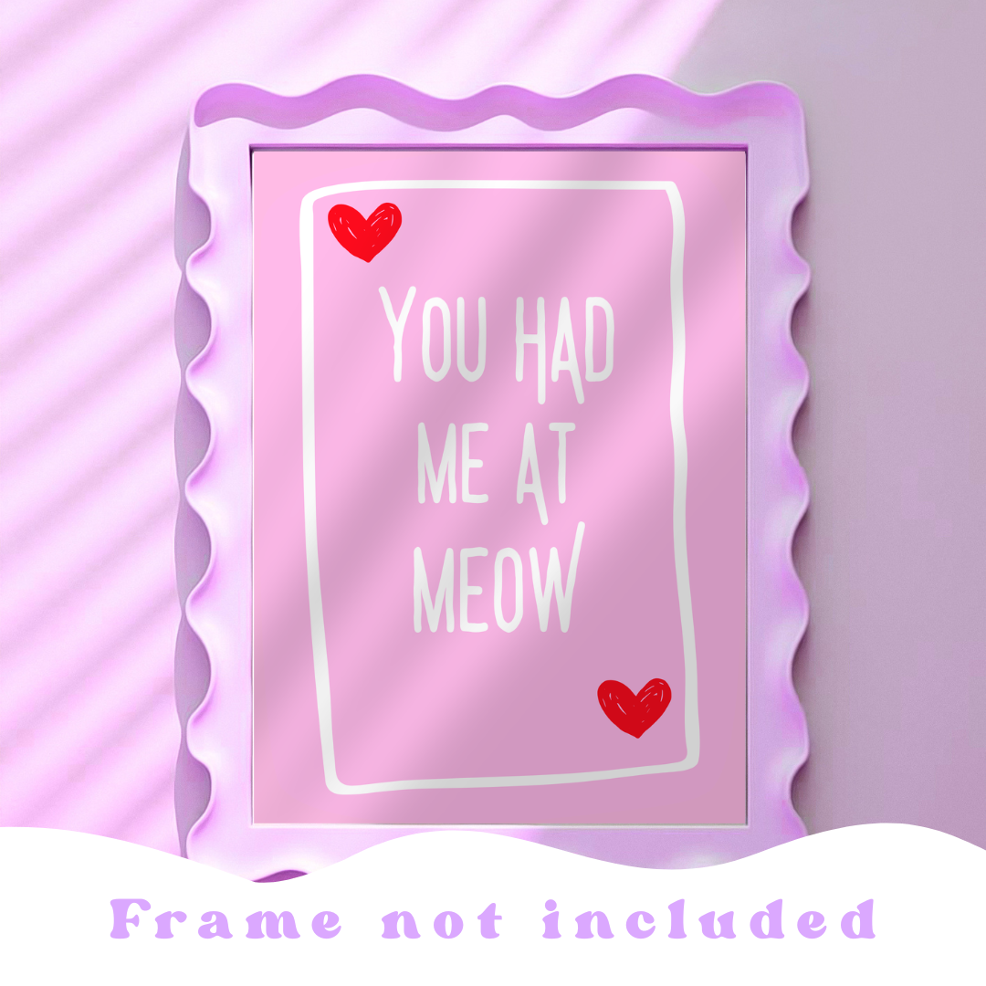 Wall Art Print - You had me at meow - A6, A5 or A4