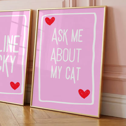 Wall Art Print - Ask me about my cat - A6, A5 or A4