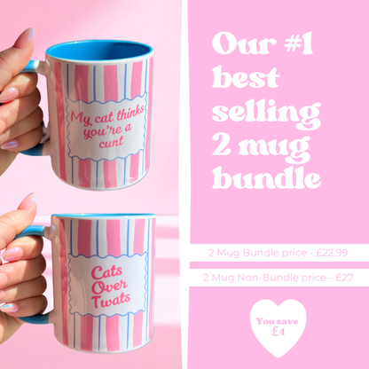 2 Mug Bundle - My cat thinks you're a C*** + Cats over twats (blue+pink)