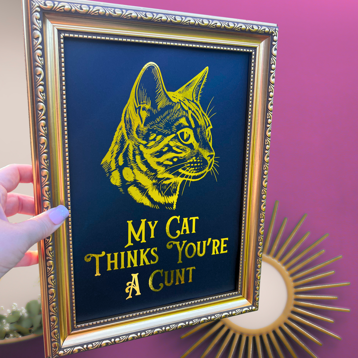 Premium Gold Foil Print - My Cat Thinks You're a C*** - Tabby