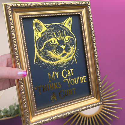Premium Gold Foil Print - My Cat Thinks You're a C*** - British Shorthair