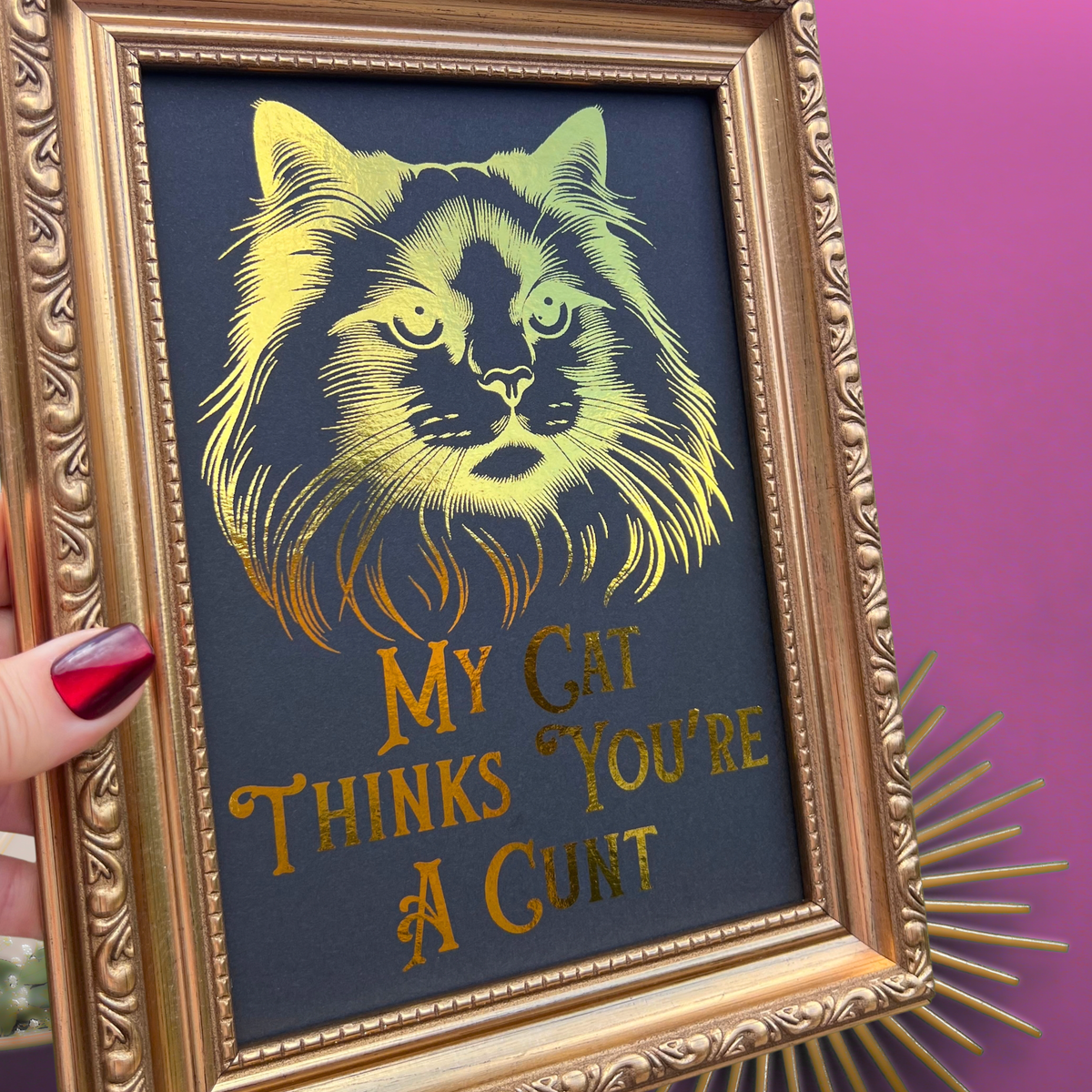 Premium Gold Foil Print - My Cat Thinks You're a C*** - Ragdoll