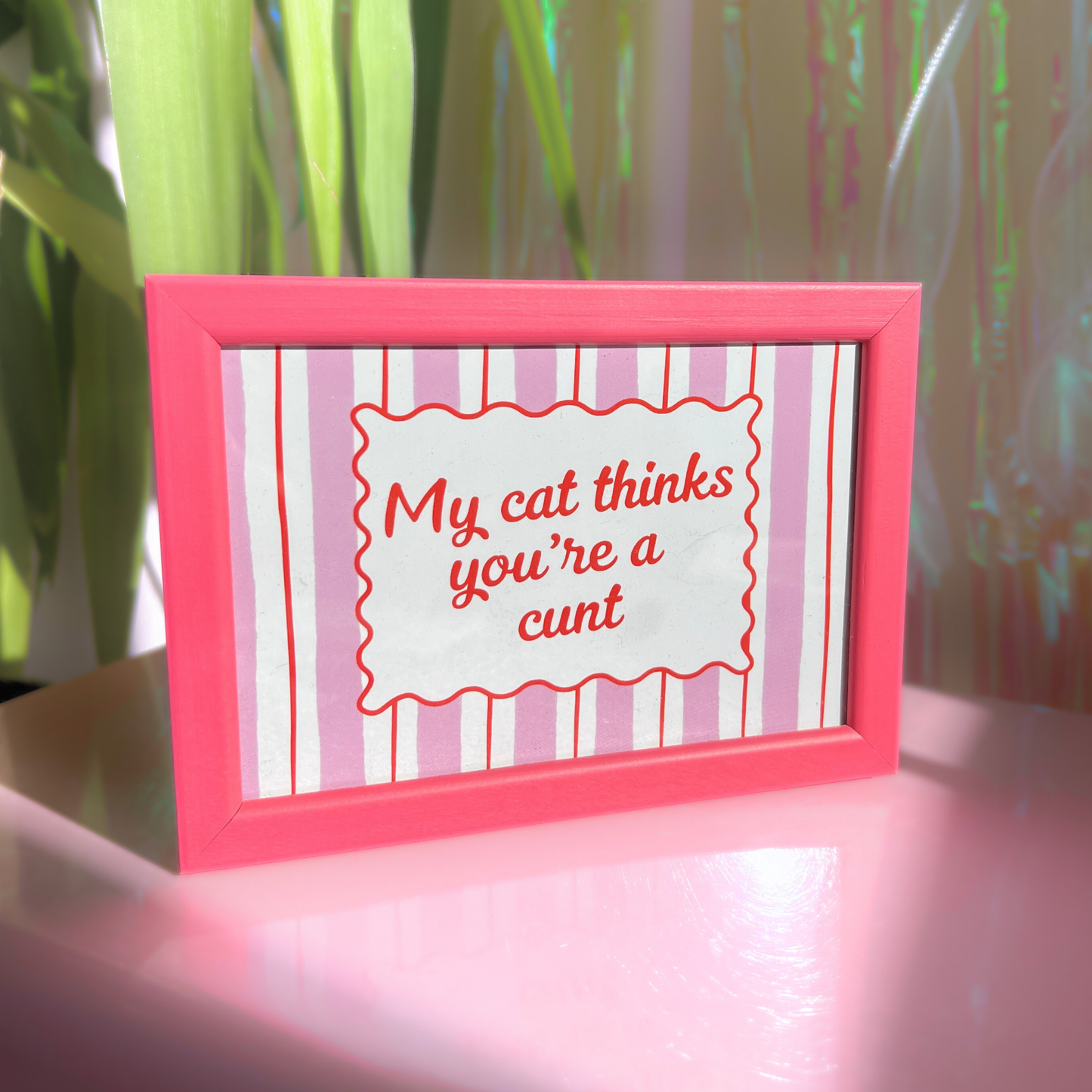 Wall Art Print - My Cat Thinks You're a C***