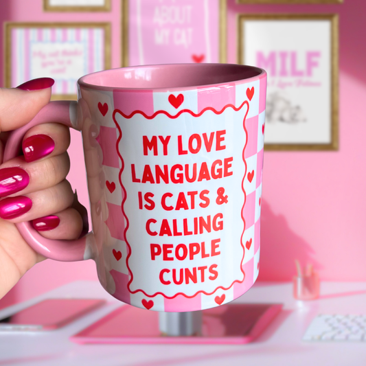 Ceramic Cat Mug - My love language is cats, & calling people c****