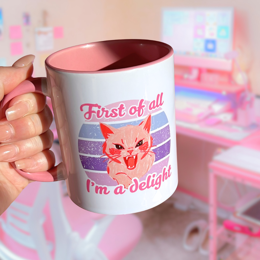 Ceramic Cat Mug - First of all i'm a delight